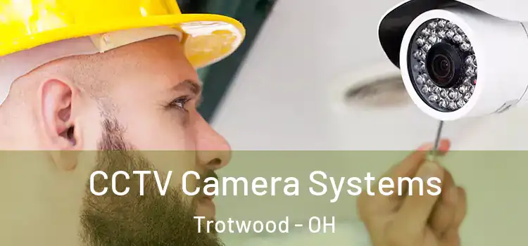  CCTV Camera Systems Trotwood - OH