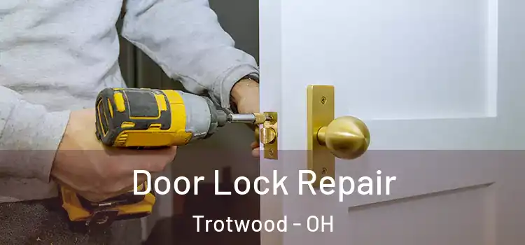  Door Lock Repair Trotwood - OH
