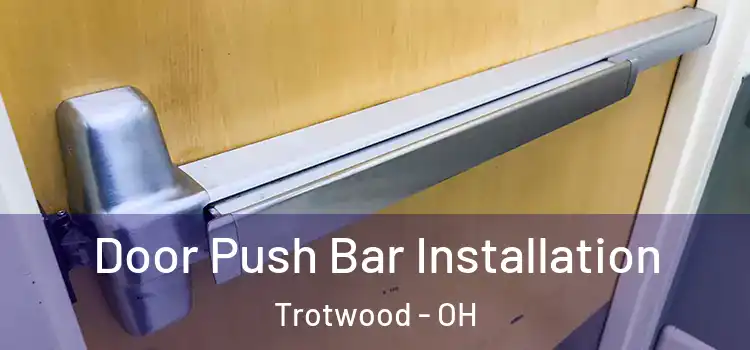  Door Push Bar Installation Trotwood - OH
