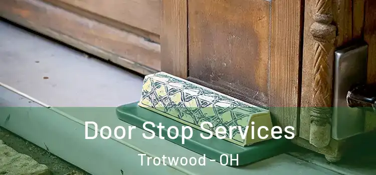 Door Stop Services Trotwood - OH