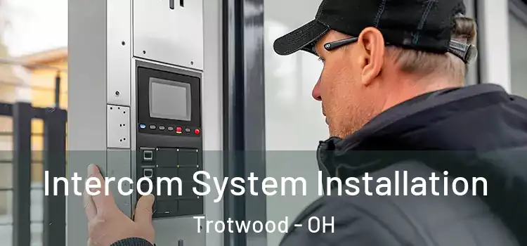  Intercom System Installation Trotwood - OH
