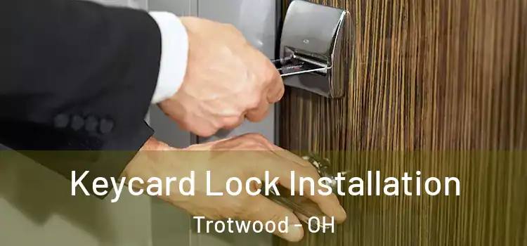  Keycard Lock Installation Trotwood - OH