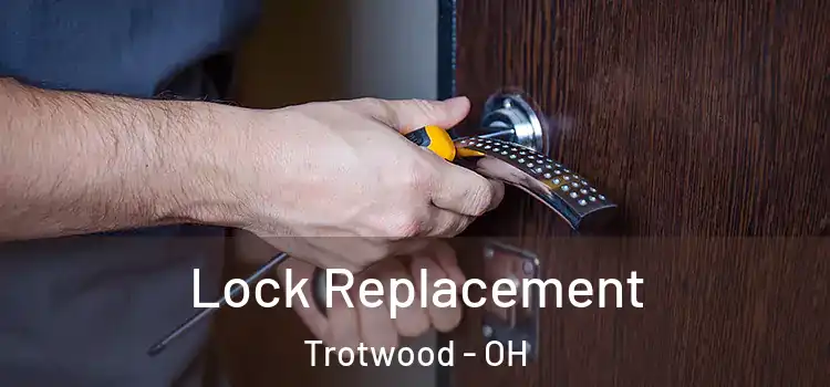  Lock Replacement Trotwood - OH