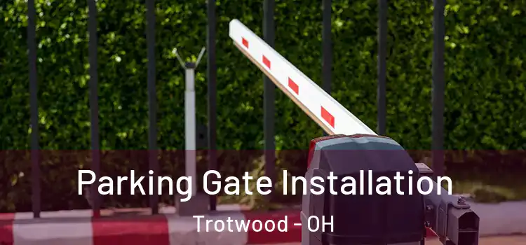  Parking Gate Installation Trotwood - OH