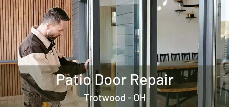  Patio Door Repair Trotwood - OH