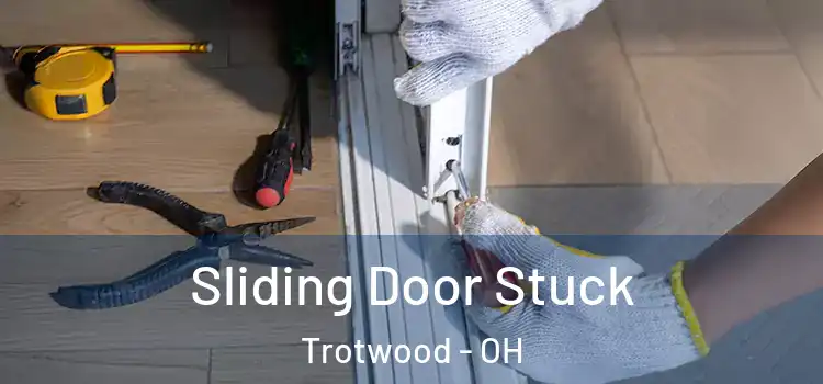  Sliding Door Stuck Trotwood - OH