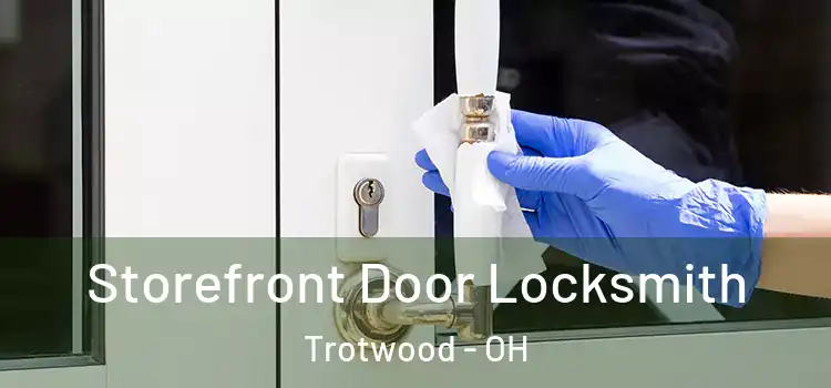  Storefront Door Locksmith Trotwood - OH