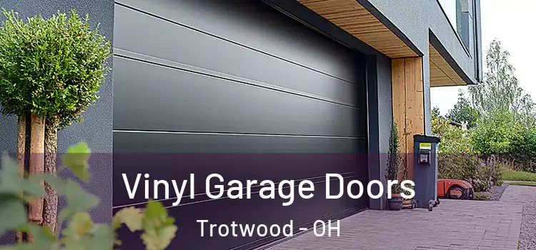  Vinyl Garage Doors Trotwood - OH